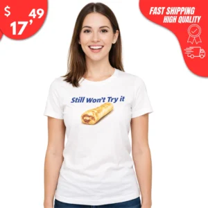 Still Won't Try It Taco bell shirt
