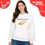 Still Won't Try It Taco bell Sweatshirt