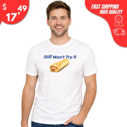 Still Won't Try It Taco bell T-shirt