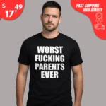 Worst Fucking Parents Ever T-Shirt