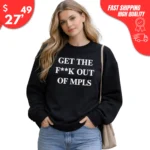 Get The F*ck Out Mpls Sweatshirt