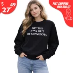 Get the F**k Out of Minnesota Sweatshirt