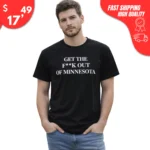 Get the F**k Out of Minnesota T-shirt