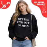 Get The F*ck Out Mpls Sweatshirt