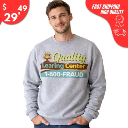 Quality Learing Center 1-800-Fraud Sweatshirt