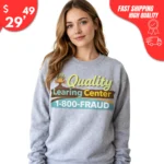 Quality Learing Center 1-800-Fraud Sweatshirts