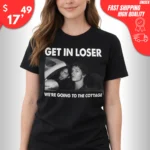 Get In Loser We’re Going to the Cottage Christian Siriano t-Shirt
