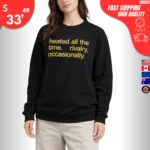 Heated All the Time Rivalry Occasionally Sweatshirt
