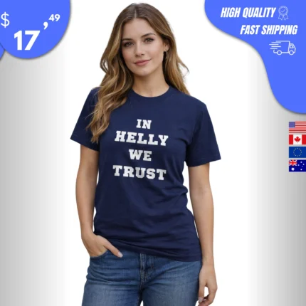 In Helly We Trust Shirt