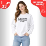 Only Thing More Powerful Than Hate Is Love Sweatshirt