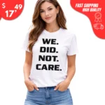 We Did Not Care Seahawks t-Shirt