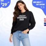 Crazy Hispanic Fan Sweatshirt