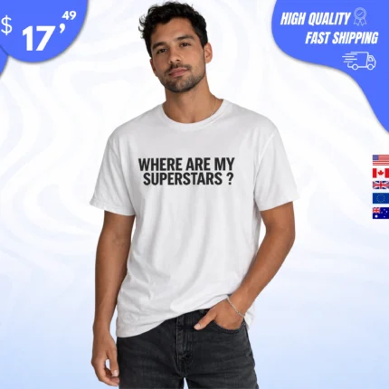 Where Are My Superstars Shirt