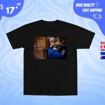 No One Wants to Fight for Israel Brian McGinnis Shirt