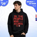 Be the People Who Love Atlanta Hoodie