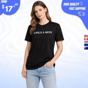 Carl’s A Mess Shirt
