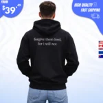 Forgive Them Lord For I Will Not Hoodie