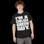 I’m a Chelsea Green Guy t-Shirt