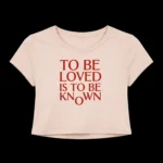 To Be Loved Is to Be Known Crop Top