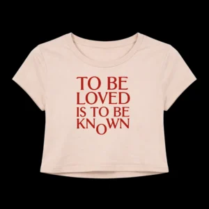 To Be Loved Is to Be Known Crop Top