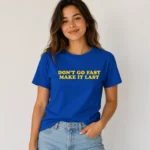 Don’t Go Fast Make It Last Harry Styles t-Shirt