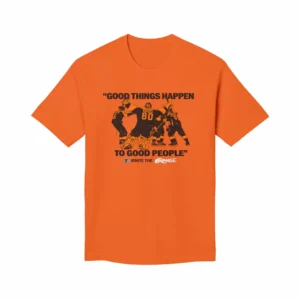 Good Things Happen to Good People Shirt