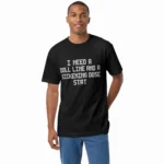 I Need a Doll Line and a Sickening Dose Stat t-Shirt