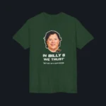In Billy G We Trust But Not With Hair Fashion Shirt
