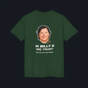 In Billy G We Trust But Not With Hair Fashion Shirt