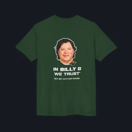 In Billy G We Trust But Not With Hair Fashion Shirt