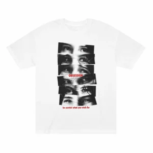 Be Careful What You Wish For Obsession Shirt