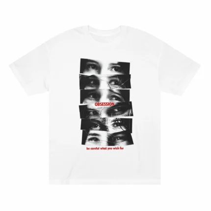 Be Careful What You Wish For Obsession Shirt