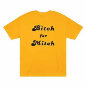 Bitch for Mitch Shirt