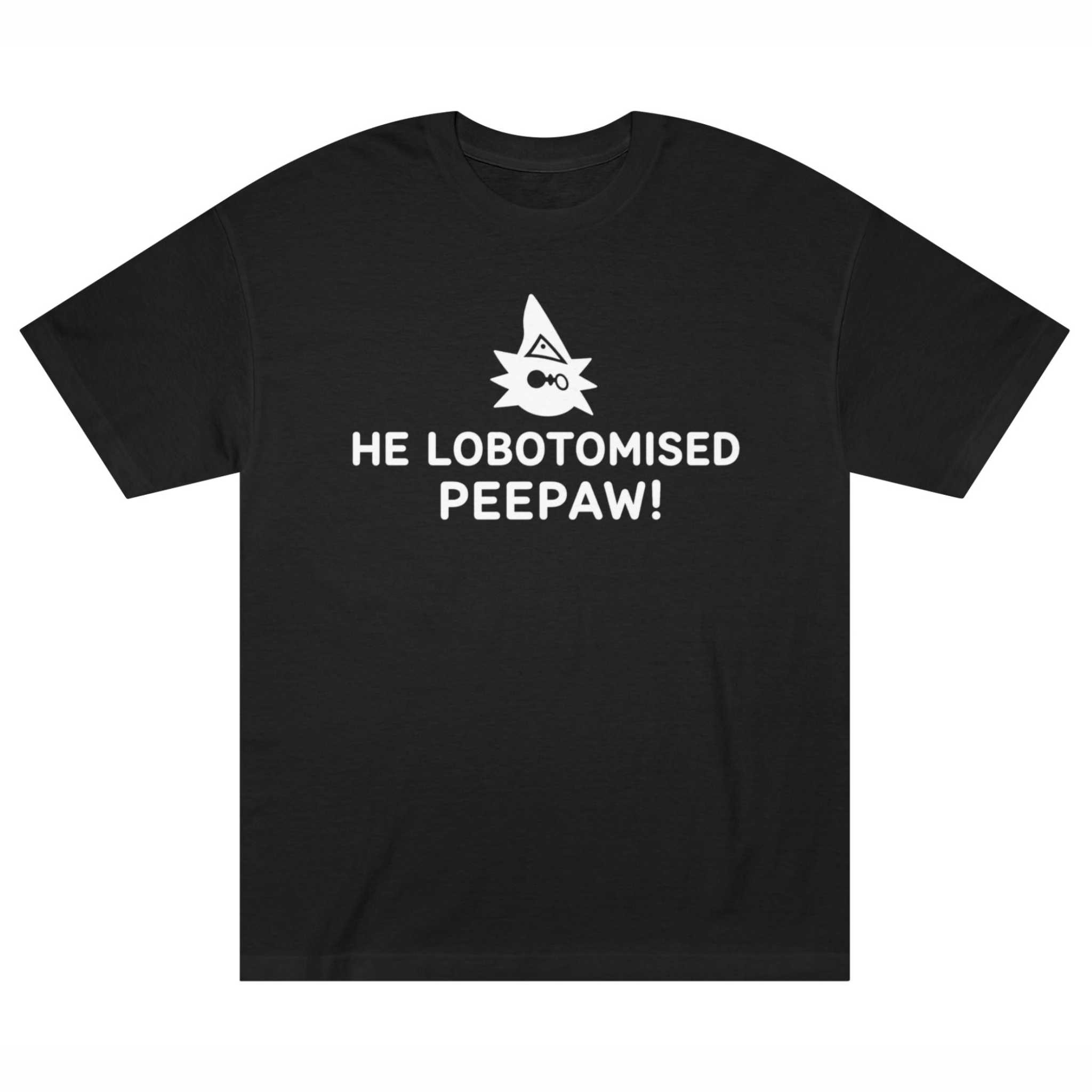 He-lobotomised-peepaw-shirt He lobotomised peepaw shirt