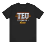 TEU Happens for a Reeses Shirt