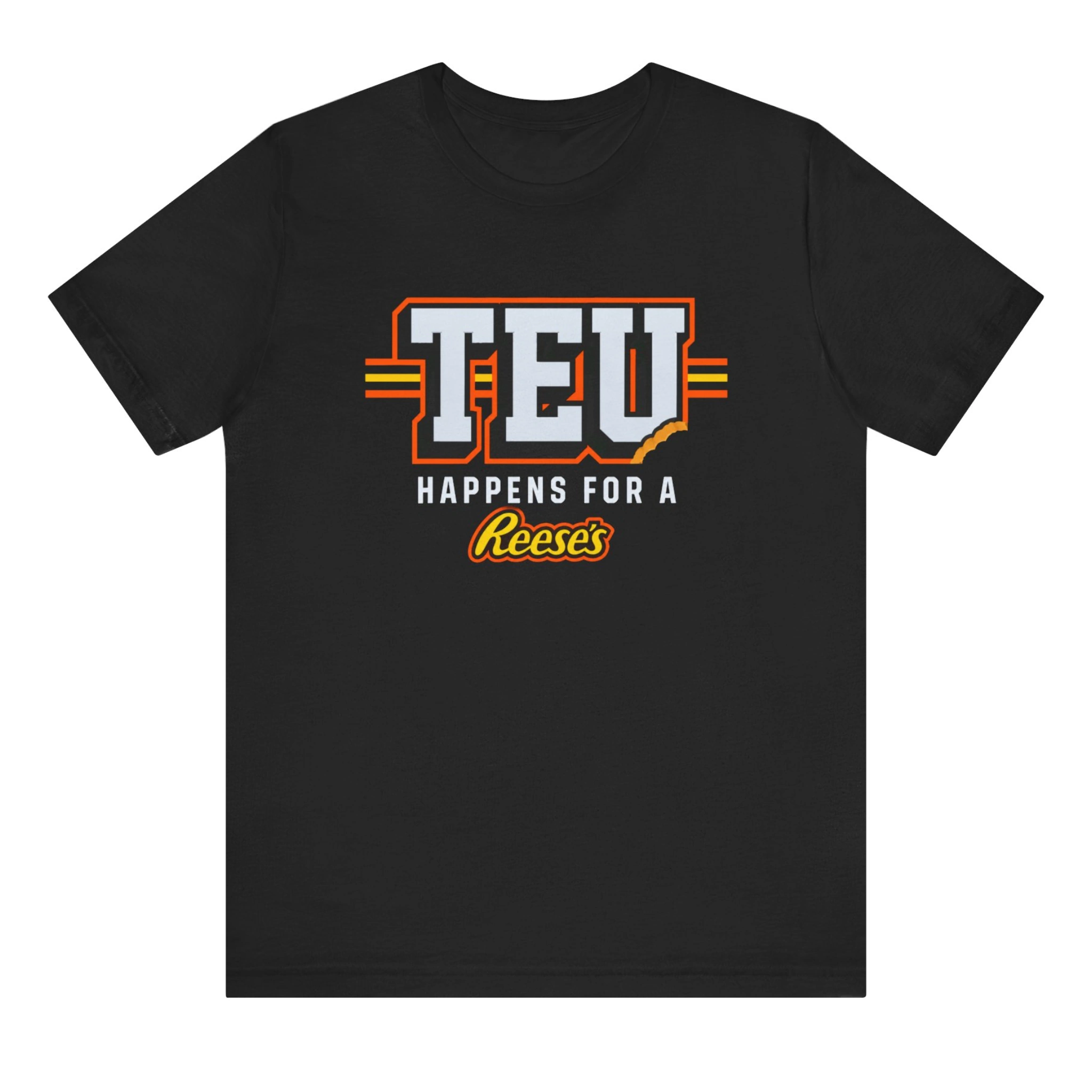 TEU-Happens-for-a-Reeses-shirt TEU Happens for a Reeses Shirt