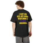 I Got My Ass Ate While Watching Tubi Original Sweatshirt