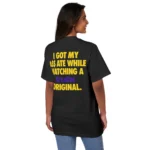 I Got My Ass Ate While Watching Tubi Original t-Shirt