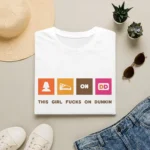 This Girl Fucks on Dunkin t-Shirt