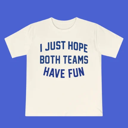 Post malone Just Hope Both Teams Have Fun Shirt