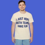 Post malone Just Hope Both Teams Have Fun Sweatshirt