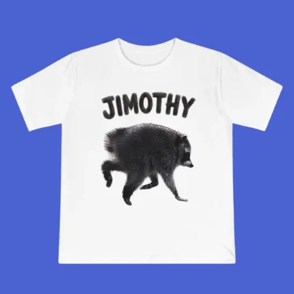 Raccoon Jimothy Shirt