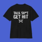 Talk Shit Get Hit Shirt