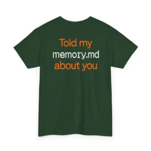 Told My Memory.md About You Shirt